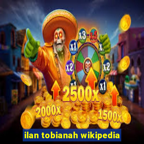 ilan tobianah wikipedia